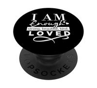 I Am Enough Strong Beautiful Kind Loved PopSockets PopGrip Adhésif