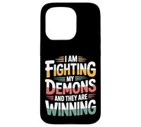 I Am Fighting My Demons and They are Winning - Coque pour iPhone 15 Pro