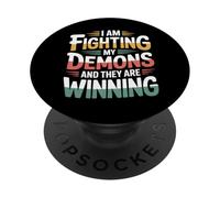 I Am Fighting My Demons and They are Winning - PopSockets PopGrip Adhésif