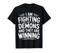 I Am Fighting My Demons and They are Winning |- T-Shirt Graphique avec Valeur