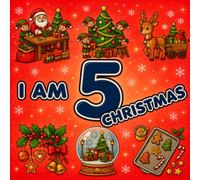 I Am Five Christmas Coloring Book for Kids: A Fun Christmas Gift for 5 Year Old Boys and Girls with Santa, Reindeer, Christmas Trees, Snowmen, Gingerbread Cookies, Gifts, and Fun Pictures to Color