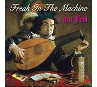 I Am Fool - Freak in The Machine