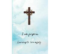 I am forgiven. Learning to love myself.: Journal, diary or notebook. 240 quality pages to express yourself. Contains a personal poem and note from the author to encourage you.