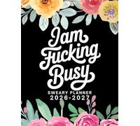I Am Fucking Busy Sweary Planner 2026-2027: Large Two year Calendar, Monthly Organizer With Swear Word Affirmation, Inspirational Cuss Words | Funny Gifts For Tired-Ass Women
