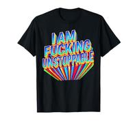 I Am Fucking Unstoppable - Inspiration et Motivation T-Shirt