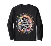 I Am Fueled by Happy Thoughts and Coffee Caféine - Manche Longue