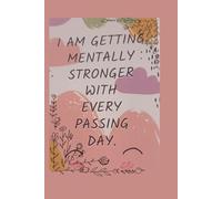 I am getting mentally stronger with every passing day - Lined notebook 6 x9 inches 100 pages