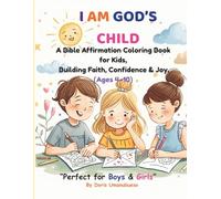 I AM GOD’S CHILD: A Bible Affirmation Coloring Book for Kids Building Faith, Confidence & Joy (Ages 4-10)