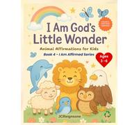 I Am God’s Little Wonder: Animal Affirmations for Kids