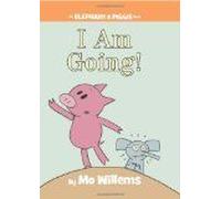 I Am Going!, Elephant and Piggie Mo Willems (Auteur)