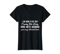 I Am Going to Be That Cranky Old Lady Who Gets Banned T-Shirt