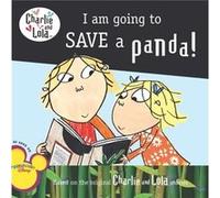 I Am Going to Save a Panda by Lauren Child Lauren Child (Auteur)