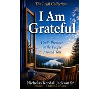 I AM GRATEFUL: God’s Presence in the People Around You