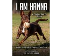I AM HANNA: A Chihuahua’s Story