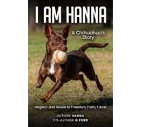 I AM HANNA: A Chihuahua’s Story