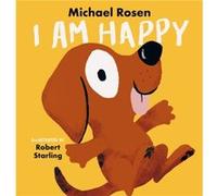 I Am Happy by Michael Rosen Michael Rosen (Auteur)