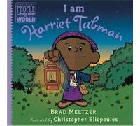 I Am Harriet Tubman by Brad Meltzer Brad Meltzer, Christopher Eliopoulos (Auteur)
