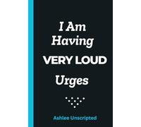 I Am Having Very Loud Urges Notebook