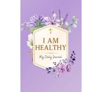 I Am Healthy: A 30-Day Devotional of Affirmations to Help You Reclaim Your Health and Walk in Wholeness