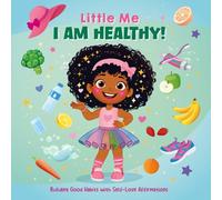 I Am Healthy - A Children's Book to Teach Healthy Habits, Self-Love for Kids, and Positive Affirmations for Growth Mindset and Early Learning: Little ... Confidence with Positive Affirmations