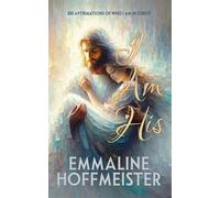 I Am His 100 Affirmations of Who I Am in Christ (Non-Denominational Christian-King James Version of the Bible) - Emmaline Hoffmeister - Rhemalda Publishing - ebook (ePub) - Livre