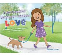 I am hopeful because I choose love: Putting a Little Bit of Kindness Everywhere Can Overwhelm The World