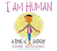 I Am Human: A Book of Empathy: 1 (I Am Books)