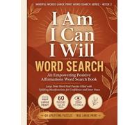 I Am, I Can, I Will: An Empowering Positive Affirmations Word Search Book with Large Print Puzzles for Confidence, Self-Love, Manifestation, and Inner Peace