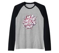 I Am in Constant Physical Pain Adult Struggles Humor |- Manche Raglan