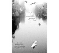 I Am Incomplete Without You by Iain Sinclair Thomas Iain Sinclair Thomas, (Auteur)