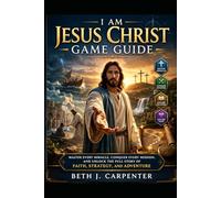 I Am Jesus Christ Game Guide: Master Every Miracle, Conquer Every Mission, and Unlock the Full Story of Faith, Strategy, and Adventure