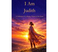I Am Judith: A Celebration of a Mother Written in Her Name