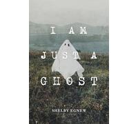I Am Just A Ghost