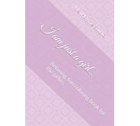 I am just a girl..: Relaxing, fun coloring book for the girlies