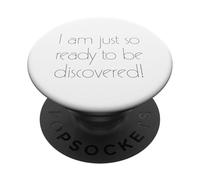I am Just So Ready to be Discovered! PopSockets PopGrip Adhésif