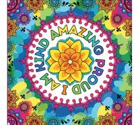I AM KIND AMAZING PROUD: Inspirational Positive Affirmations Coloring Book for Girls, Teens and Adults | Empowering & Unique Designs