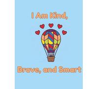 I Am Kind, Brave, and Smart: Positive Affirmations Coloring Book for Kids: Simple, High-Contrast Pages with Bold Lines and Inspiring Words for Early Learners