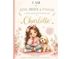 I Am Kind, Brave & Enough - A personalised affirmation journal for Charlotte