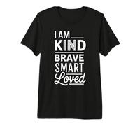 I Am Kind Brave Smart Loved Édification de Motivation |- T-Shirt Haut de Gamme