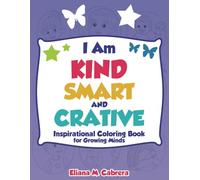 I am kind, smart and creative: Inspirational coloring book for growing minds