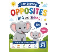 I Am Learning Opposites: Big and Small for Kids Ages 2-5: Preschool Workbook with Fun Activities - Circle, Match, Trace, and Color for Toddlers and Kindergarten