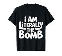 I Am Literally The Bomb Explosive Energy Vibes |- T-Shirt