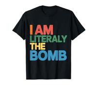 I Am Literally The Bomb Vibrations énergétiques Explosives - T-Shirt