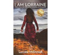 I Am Lorraine: Wild at Heart. She Walks on Fire. Unyielding and Unstoppable.
