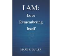 I AM: Love Remembering Itself