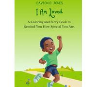 I Am Loved!: A Coloring and Story Book to Remind You How Special You Are.