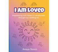 I Am Loved: A Positive Affirmation Coloring Book for Kids: Empowering Self-Esteem & Mindfulness Through Fun, Uplifting Art