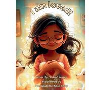 I am Loved!: Celebrating the Many Ways Love Shows Up Each Day
