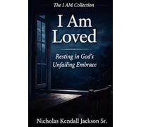 I AM LOVED: Resting in Love God’s Unfailing Embrace