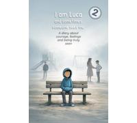 I am Luca and sometimes someone sees me: A diary about courage, feelings and being truly seen